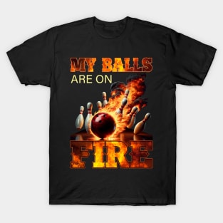 My Balls Are On Fire Funny Bowling T-Shirt